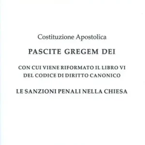 Costituzione apostolica. Pascite gregem Dei con cui viene riformato il libro VI del codice di diritto canonico. Le sanzioni penali nella Chiesa Superprijs