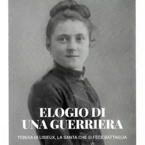 Elogio di una guerriera. Teresa di Lisieux, la santa che si fece battaglia Aanbieding