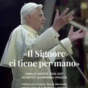 «Il Signore ci tiene per mano». Avvento, Quaresima, Pasqua. Omelie inedite Premium