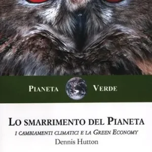 Veilige Betaling Lo smarrimento del pianeta. I cambiamenti climatici e la green economy