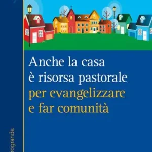 Anche la casa è risorsa pastorale per evangelizzare e far comunità. Per la grazia del sacramento delle nozze Betaalbaar
