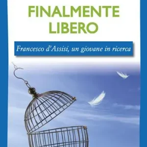 Laatste Versie Finalmente libero. Francesco d‘Assisi, un giovane in ricerca