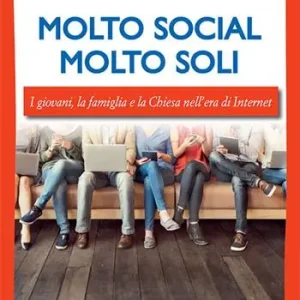 Molto social molto soli. I giovani, la famiglia e la Chiesa nell‘era di Internet Betrouwbaar