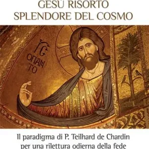 Gesù risorto splendore del cosmo. Il paradigma di P. Teilhard de Chardin per una rilettura odierna della fede Betrouwbaar