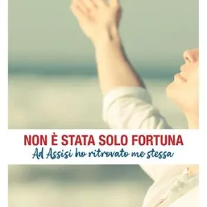 Finale Uitverkoop Non è stata solo fortuna. Ad Assisi ho ritrovato me stessa
