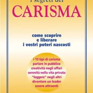 I segreti del carisma. Come scoprire e liberare i vostri poteri nascosti Lage Prijs