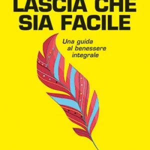 Express Levering Lascia che sia facile. Una guida al benessere integrale