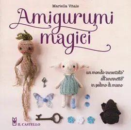 Amigurumi magici. Un mondo incantato all‘uncinetto in palmo di mano Direct Beschikbaar