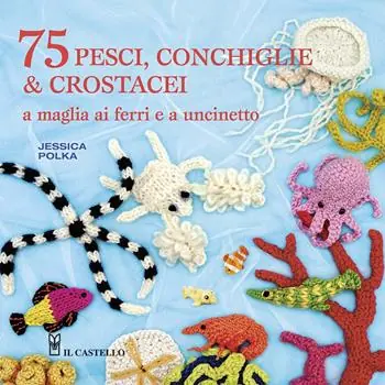 75 peschi, conchiglie & crostacei. A maglia ai ferri e a uncinetto Laatste Kans