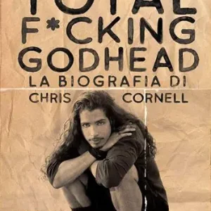 Total f*cking godhead. La biografia di Chris Cornell Gecertificeerd