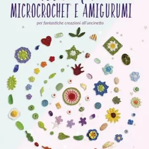 Aanbieding 100 motivi microcrochet e amigurumi. Per fantastiche creazioni all‘uncinetto. Ediz. a colori