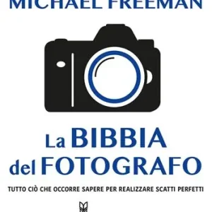 La bibbia del fotografo. Tutto ciò che occorre sapere per realizzare scatti perfetti. Ediz. a colori Speciale Aanbieding