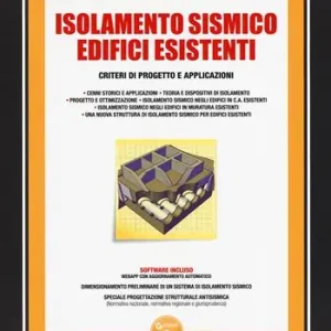 Isolamento sismico edifici esistenti. Criteri di progetto e applicazioni. Con software Bestel Nu