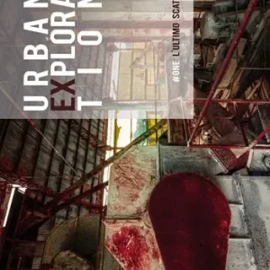 Finale Uitverkoop Urban exploration. L‘ultimo scatto. One. Ediz. illustrata