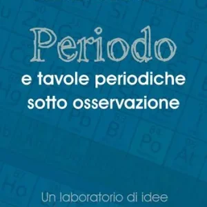 Weekendaanbieding Periodo e tavole periodiche sotto osservazione. Un laboratorio di idee tra chimica e linguistica