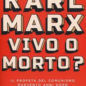 Finale Uitverkoop Karl Marx. Vivo o morto? Il profeta del comunismo duecento anni dopo