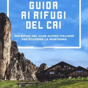 Guida ai rifugi del CAI. 371 rifugi del Club Alpino Italiano per scoprire la montagna Direct Verzonden