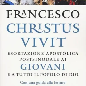 «Christus vivit». Esortazione apostolica postsinodale ai giovani e a tutto il popolo di Dio. Con una guida alla lettura di Antonio Spadaro Premium