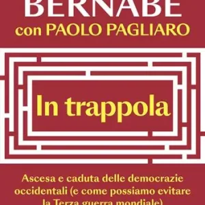 Beperkte Voorraad In trappola. Ascesa e caduta delle democrazie occidentali (e come possiamo evitare la Terza guerra mondiale)