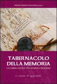 Weekendaanbieding Tabernacolo della memoria. La chiesa locale tra storia e teologia