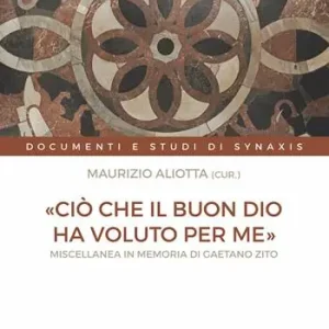 «Ciò che il buon Dio ha voluto per me». Miscellanea in memoria di Gaetano Zito Rechtstreeks Van De Fabrikant