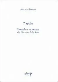 7 aprile. Cronache e retroscena dal «Corriere della Sera» Speciale Aanbieding