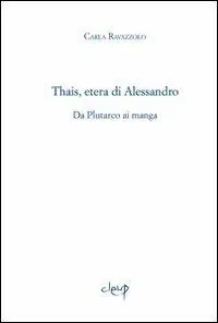Thais, etera di Alessandro. Da Plutarco ai manga Beperkte Voorraad