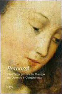 Snelle Levering Percorsi. Casi della pittura in Europa tra Quattrocento e Cinquecento