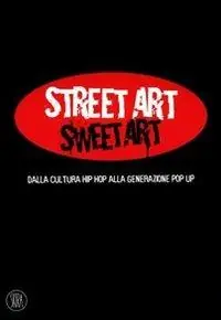 Street Art Sweet Art. dalla cultura hip hop alla generazione pop up. Ediz. illustrata Direct Verzonden