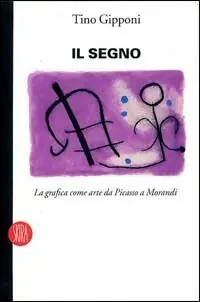 Lage Prijs Il segno. La grafica come arte da Picasso a Morandi. Ediz. illustrata