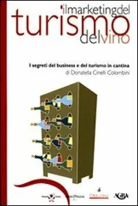Il marketing del turismo del vino. I segreti del business e del turismo in cantina Aanbieding