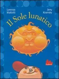 Il sole lunatico. Ediz. illustrata Finale Uitverkoop