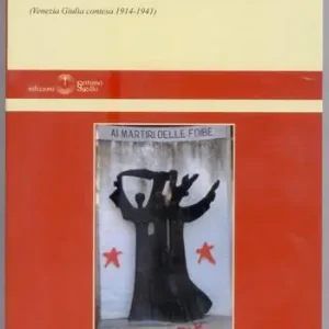Seizoensaanbieding La memoria non condivisa. Venezia Giulia contesa 1914-1941