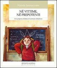 Laatste Versie Né vittime, né prepotenti. Una proposta didattica di contrasto al bullismo