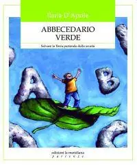Must-Have Abbecedario verde. Salvare la terra partendo dalla scuola