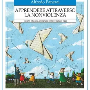 Apprendere attraverso la nonviolenza. Vivere, educare, insegnare nella società di oggi Tijdelijk Beschikbaar