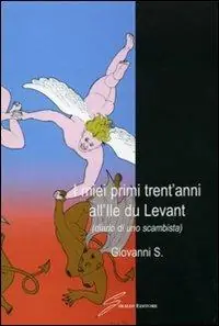 I miei primi trent‘anni all‘Ile du Levant. Diario di uno scambista Meest Verkocht
