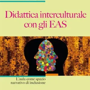 Betrouwbaar Didattica interculturale con gli EAS. L‘aula come spazio narrativo di inclusione
