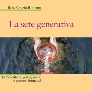 Express Levering La sete generativa. Ermeneutiche pedagogiche e percorsi formativi
