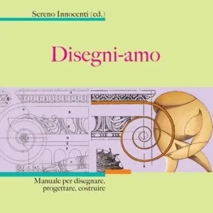 Disegni-amo. Manuale per disegnare, progettare, costruire. Nuova ediz. Uitverkoop