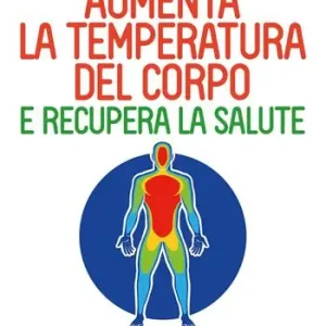 Koop Online Aumenta la temperatura del corpo e recupera la salute. Come migliorare il metabolismo, prevenire cancro, diabete e altre malattie e ottenere più benessere e vitalità