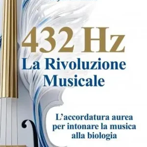 432 hertz la rivoluzione musicale. L‘accordatura aurea per intonare la musica alla biologia Lage Prijs