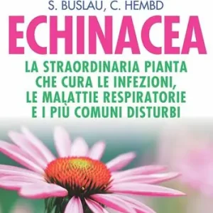 Beste Prijs Echinacea. La straordinaria pianta che cure le infezioni, le malattie respiratorie e i più comuni disturbi
