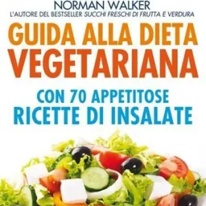 Express Levering Guida alla dieta vegetariana con 70 appetitose ricette di insalate