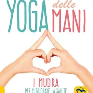Yoga delle mani. I Mudra per migliorare la salute e l‘energia vitale Direct Beschikbaar