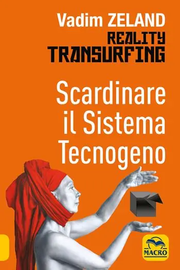 Scardinare il sistema tecnologico. Reality transurfing Hete Deal