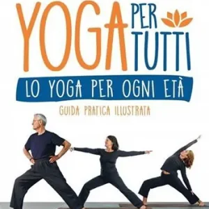 Yoga per tutti. Lo yoga per ogni età. Guida pratica illustrata Lage Kosten