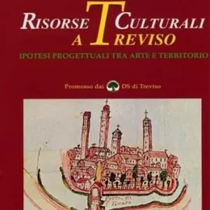 Gratis Retour Risorse culturali a Treviso. Ipotesi progettuali tra arte e territorio