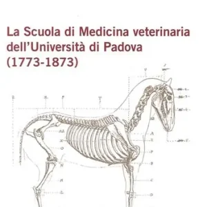 Express Levering La scuola di medicina veterinaria dell’Università di Padova (1773-1873)