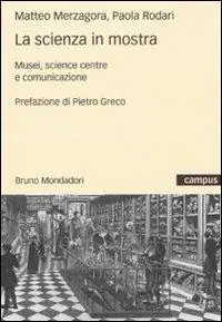 Must-Have La scienza in mostra. Musei, science centre e comunicazione